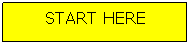 Text Box: START HERE
 
